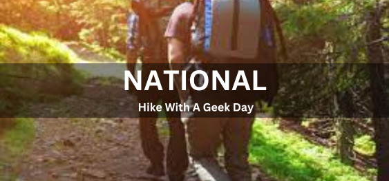 National Hike With A Geek Day [एक गीक दिवस के साथ राष्ट्रीय पदयात्रा]